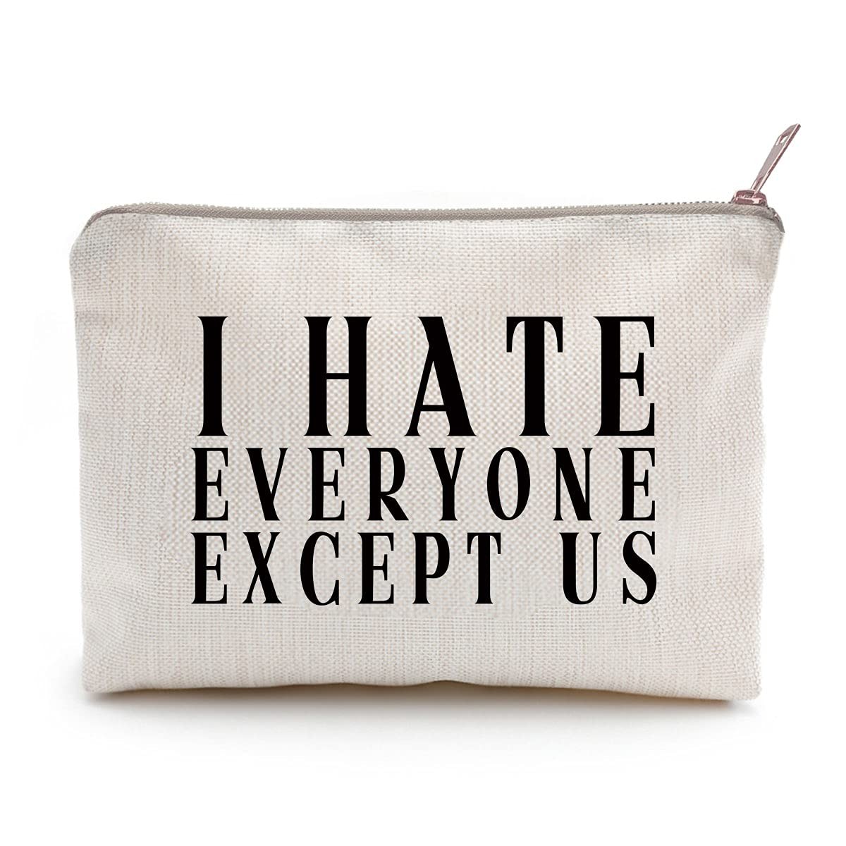 I Hate Everyone But Us, Funny Gift, Makeup Beige, Natural Linen Color