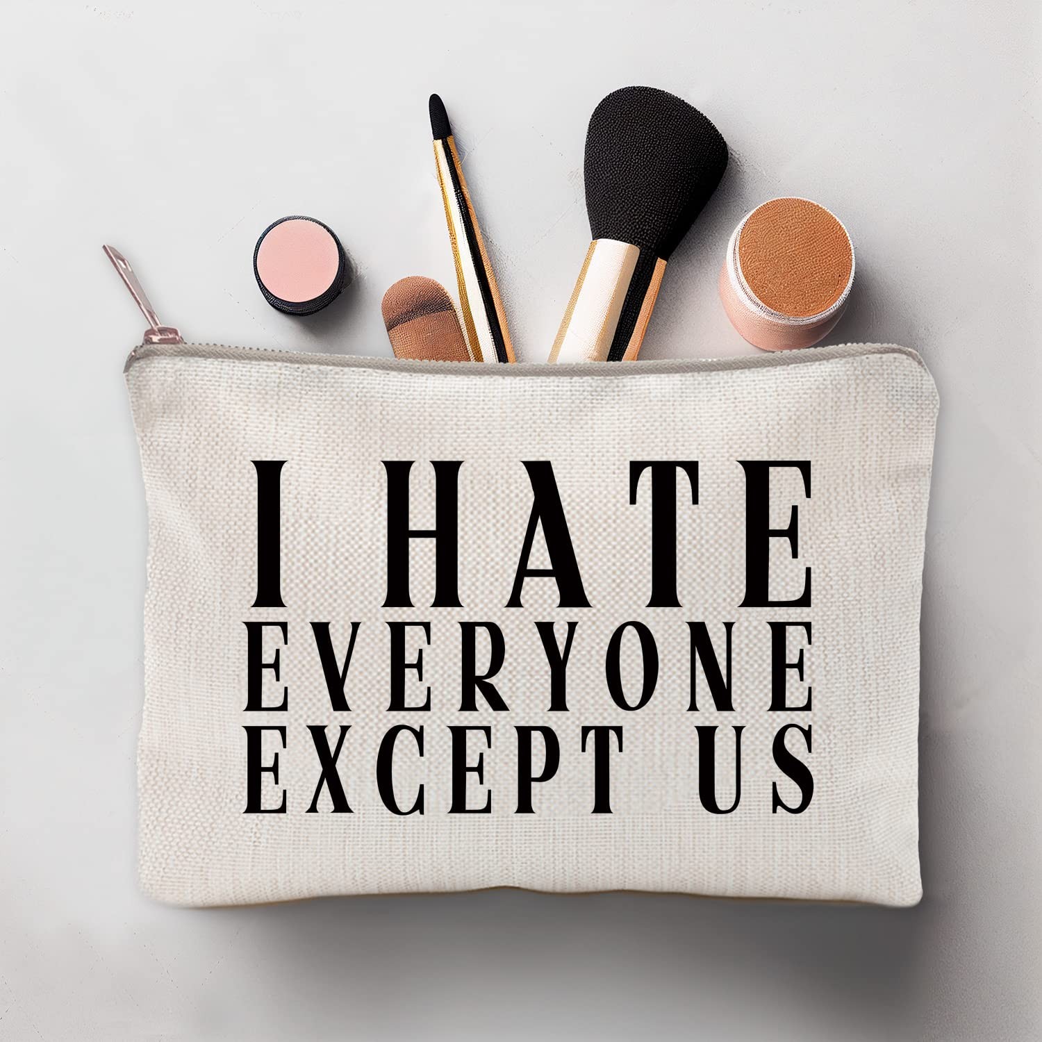 I Hate Everyone But Us, Funny Gift, Makeup Beige, Natural Linen Color